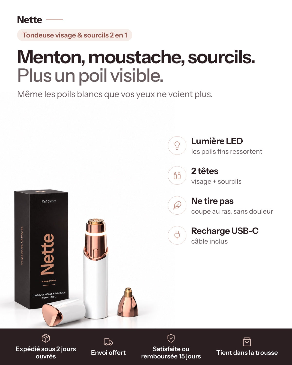 Nette · Menton, moustache, sourcils. Plus un poil visible.