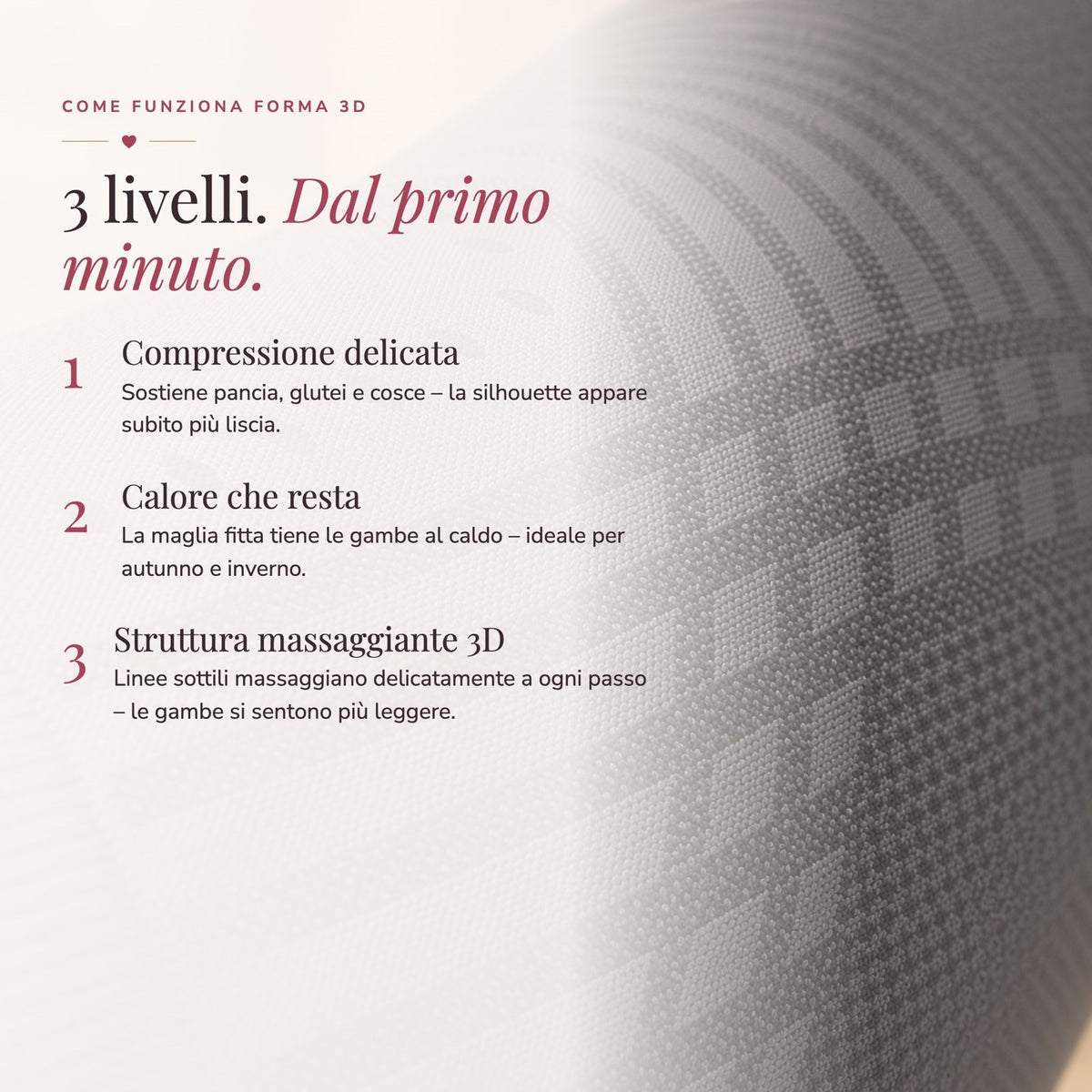 3 livelli: compressione, calore, struttura massaggiante 3D